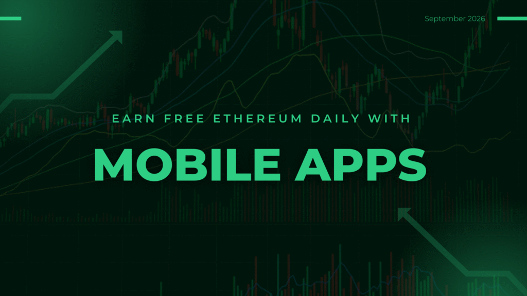 How to Earn Free Ethereum Daily with Mobile Apps 2025​